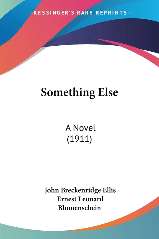 Something Else: A Novel (1911)