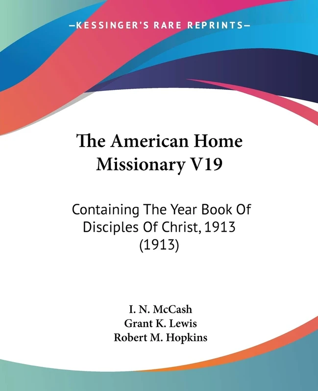 The American Home Missionary V19: Containing The Year Book Of Disciples Of Christ, 1913 (1913)