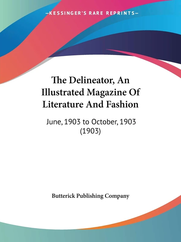 The Delineator, An Illustrated Magazine Of Literature And Fashion: June, 1903 to October, 1903 (1903) - Image 1