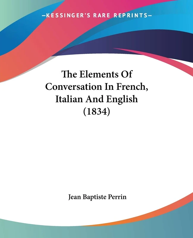 The Elements Of Conversation In French, Italian And English (1834) - Image 1
