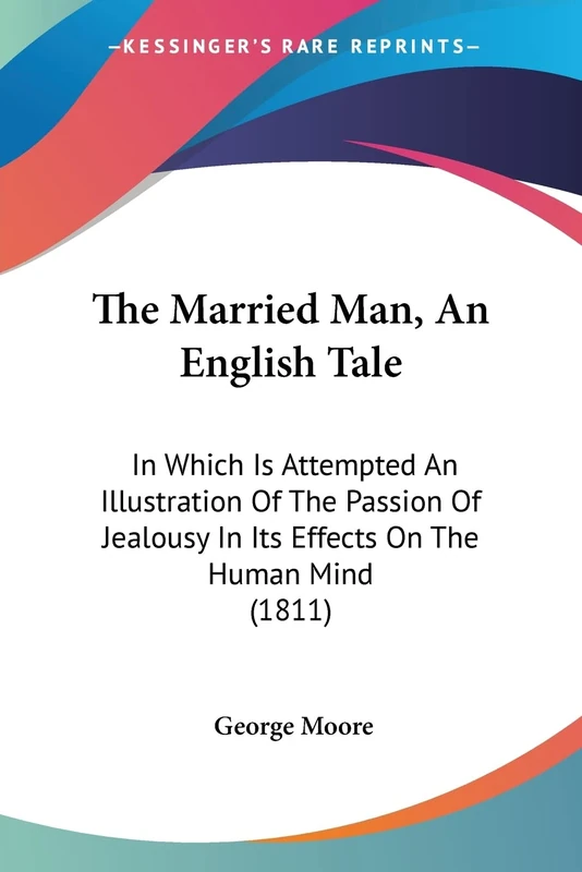 The Married Man, An English Tale: In Which Is Attempted An Illustration Of The Passion Of Jealousy In Its Effects On The Human Mind (1811) - Image 1
