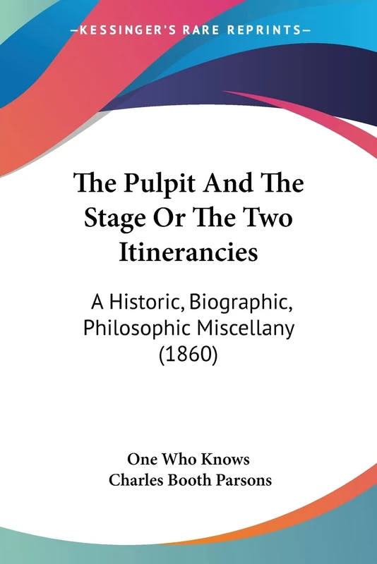 The Pulpit And The Stage Or The Two Itinerancies: A Historic, Biographic, Philosophic Miscellany (1860)