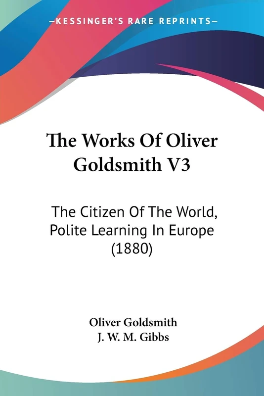 The Works Of Oliver Goldsmith V3: The Citizen Of The World, Polite Learning In Europe (1880)