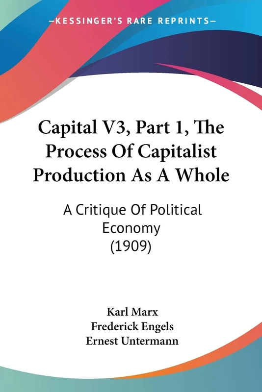 Capital V3, Part 1, The Process Of Capitalist Production As A Whole: A Critique Of Political Economy (1909)