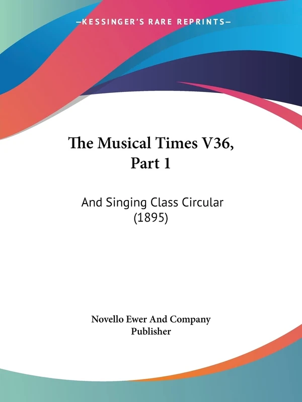 The Musical Times V36, Part 1: And Singing Class Circular (1895)