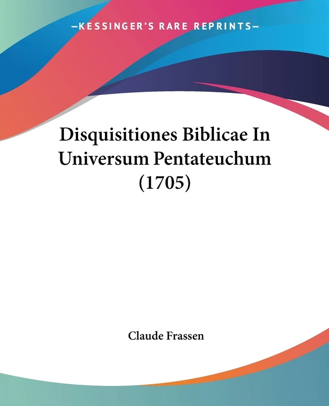 Disquisitiones Biblicae In Universum Pentateuchum (1705)