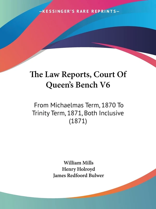 The Law Reports, Court Of Queen's Bench V6: From Michaelmas Term, 1870 To Trinity Term, 1871, Both Inclusive (1871)