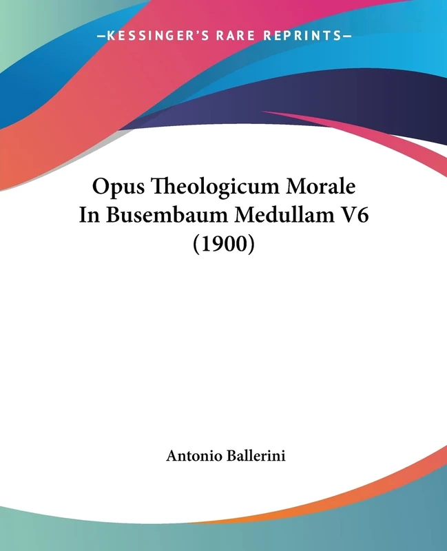 Opus Theologicum Morale In Busembaum Medullam V6 (1900)