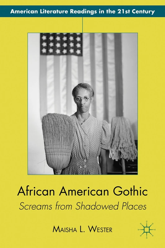 African American Gothic: Screams from Shadowed Places (American Literature Readings in the 21st Century)