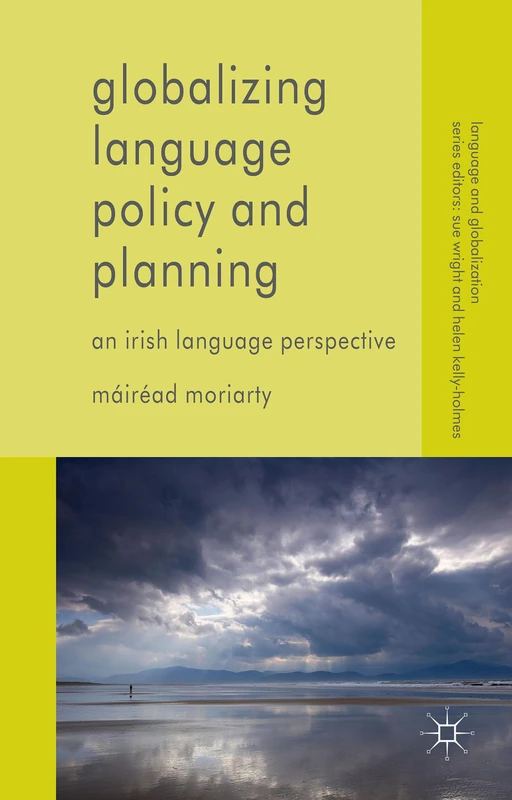 Globalizing Language Policy and Planning: An Irish Language Perspective (Language and Globalization)