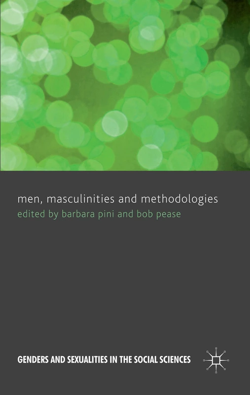 Men, Masculinities and Methodologies (Genders and Sexualities in the Social Sciences)