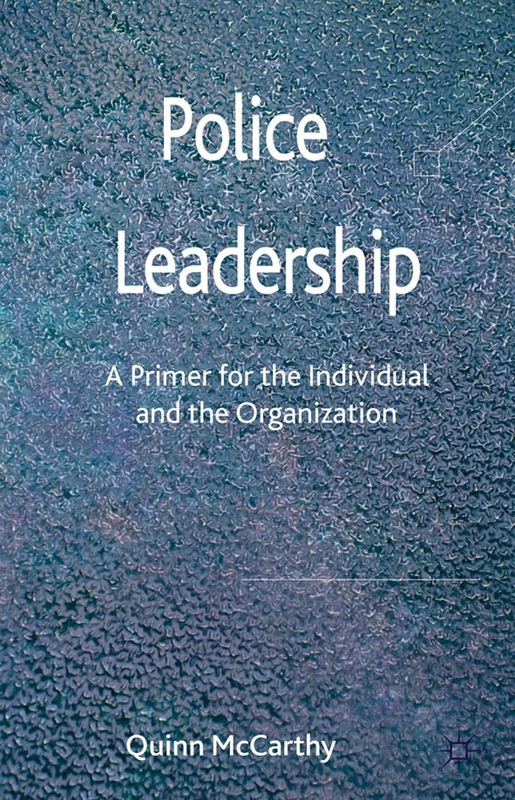 Police Leadership: A Primer for the Individual and the Organization