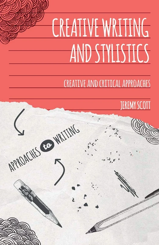 Creative Writing and Stylistics: Creative and Critical Approaches: 8 (Approaches to Writing)