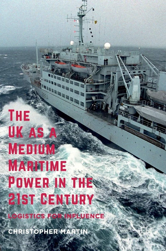 The UK as a Medium Maritime Power in the 21st Century: Logistics for Influence - Image 1