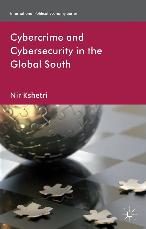 Cybercrime and Cybersecurity in the Global South (International Political Economy Series)