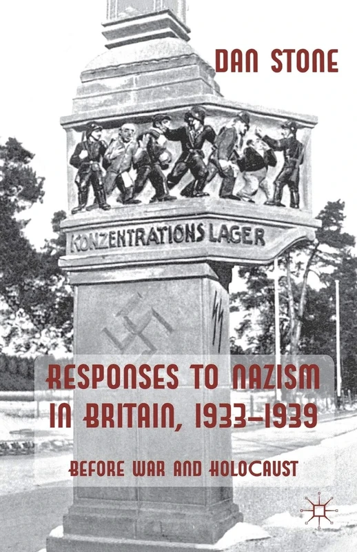 Responses to Nazism in Britain, 1933-1939: Before War and Holocaust