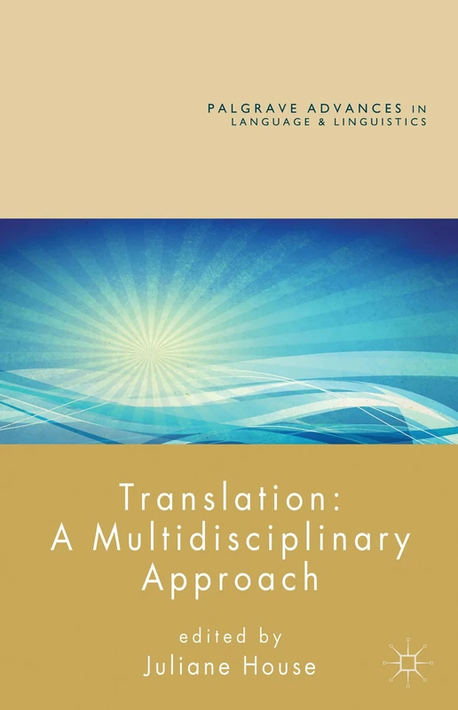 Translation: A Multidisciplinary Approach (Palgrave Advances in Language and Linguistics)