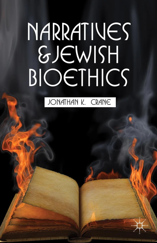 Narratives and Jewish Bioethics (Content and Context in Theological Ethics)