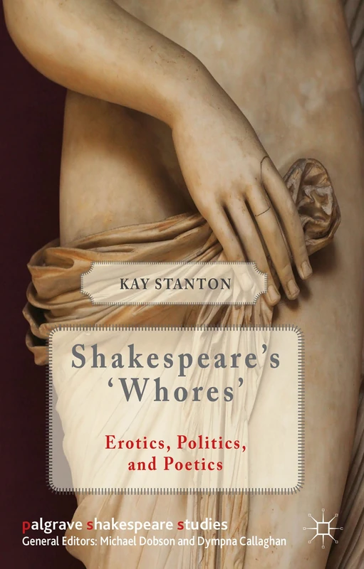 Shakespeare's 'Whores': Erotics, Politics, and Poetics (Palgrave Shakespeare Studies) - Image 1