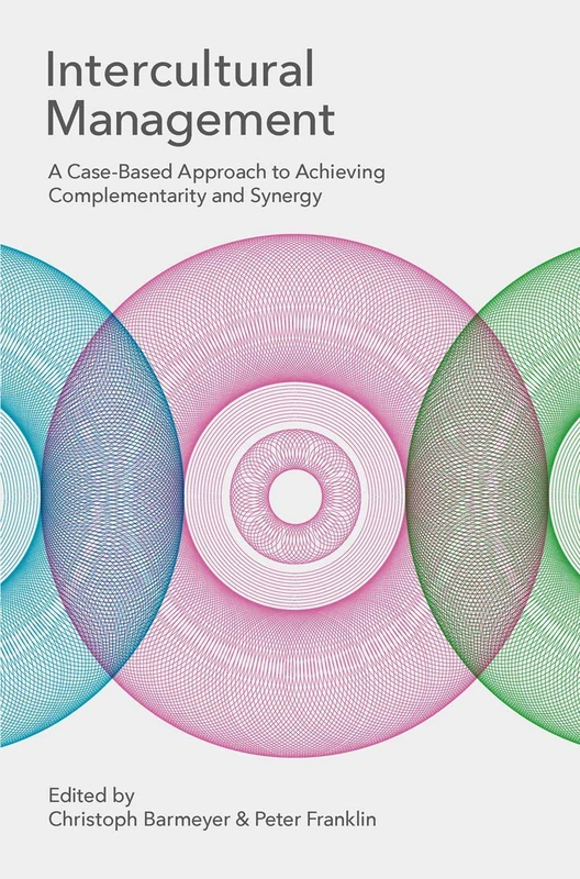 Intercultural Management: A Case-Based Approach to Achieving Complementarity and Synergy