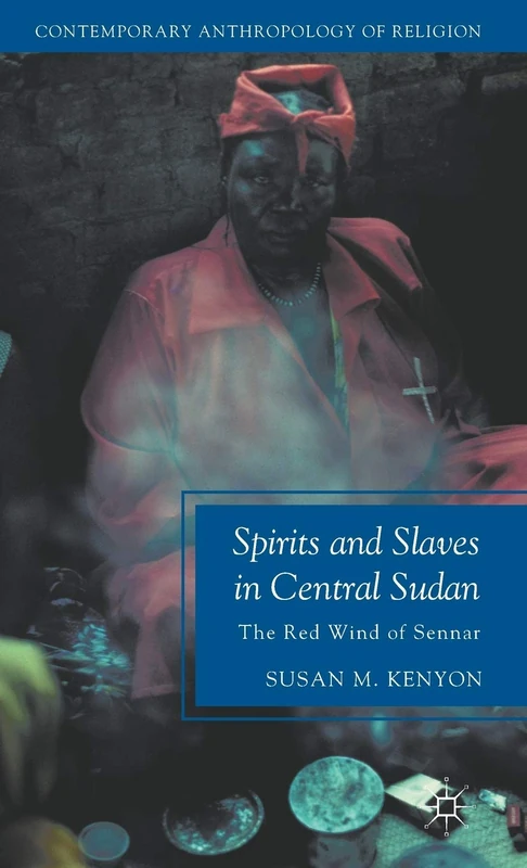 Spirits and Slaves in Central Sudan: The Red Wind of Sennar (Contemporary Anthropology of Religion) - Image 1