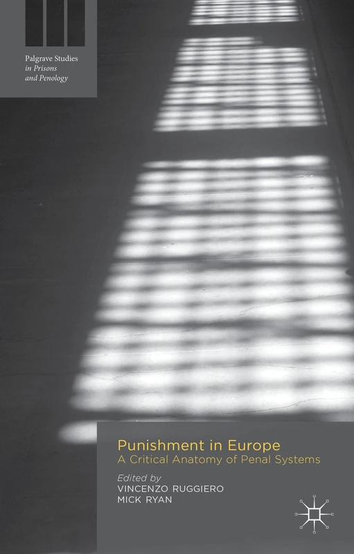 Punishment in Europe: A Critical Anatomy of Penal Systems (Palgrave Studies in Prisons and Penology)