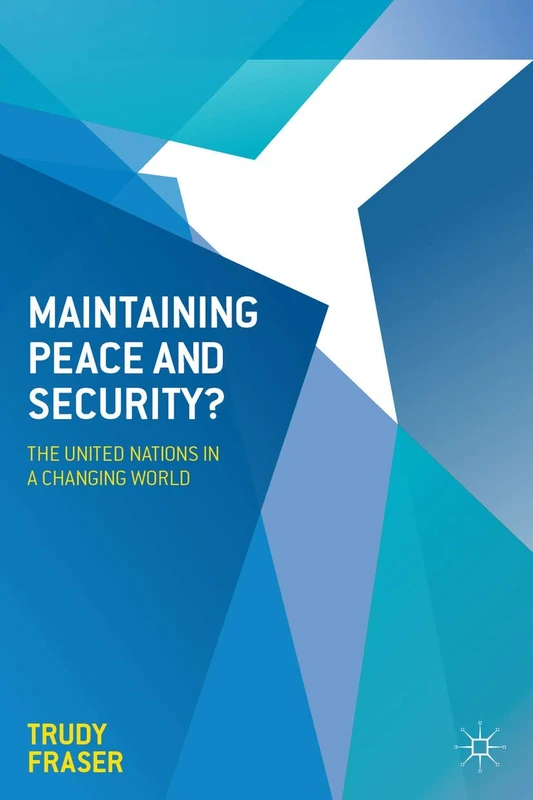 Maintaining Peace and Security?: The United Nations in a Changing World