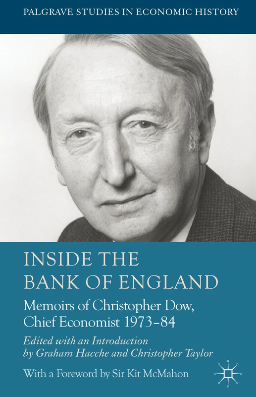 Inside the Bank of England: Memoirs of Christopher Dow, Chief Economist 1973-84 (Palgrave Studies in Economic History) - Image 1