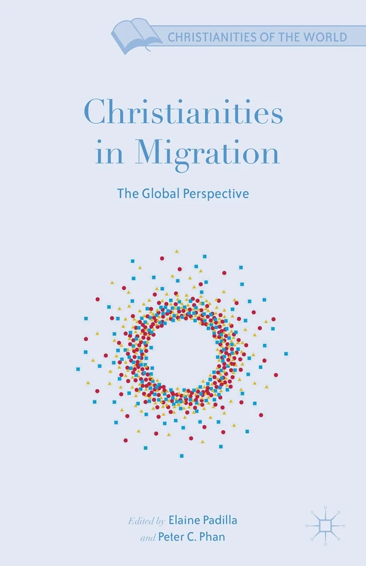 Christianities in Migration: The Global Perspective (Christianities of the World)