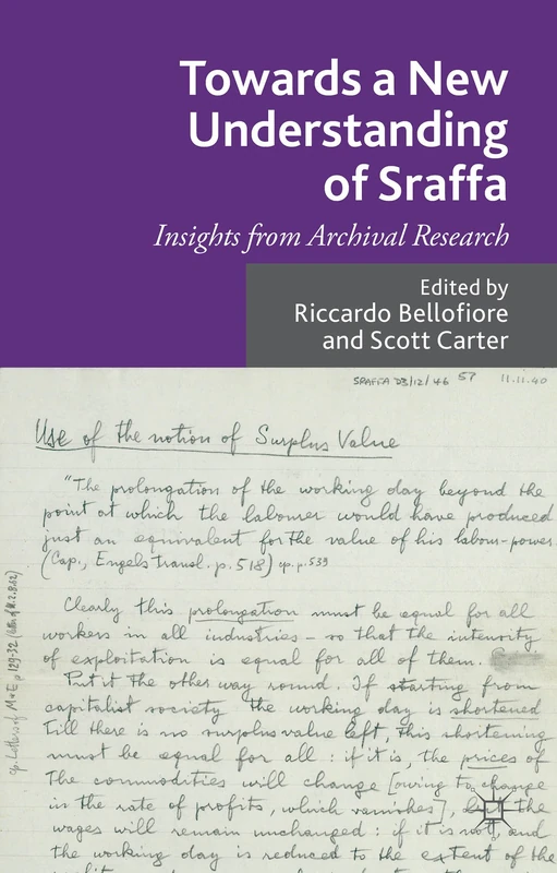 Towards a New Understanding of Sraffa: Insights from Archival Research