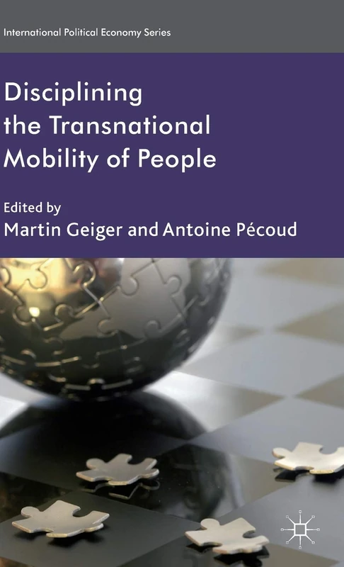 Disciplining the Transnational Mobility of People (International Political Economy Series)