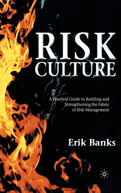 Risk Culture: A Practical Guide to Building and Strengthening the Fabric of Risk Management