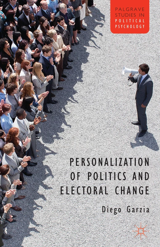 Personalization of Politics and Electoral Change (Palgrave Studies in Political Psychology)