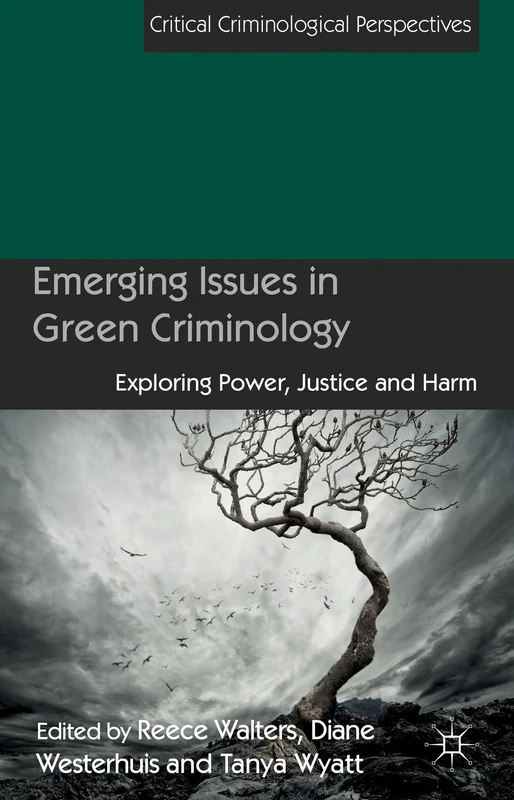 Emerging Issues in Green Criminology: Exploring Power, Justice and Harm (Critical Criminological Perspectives)