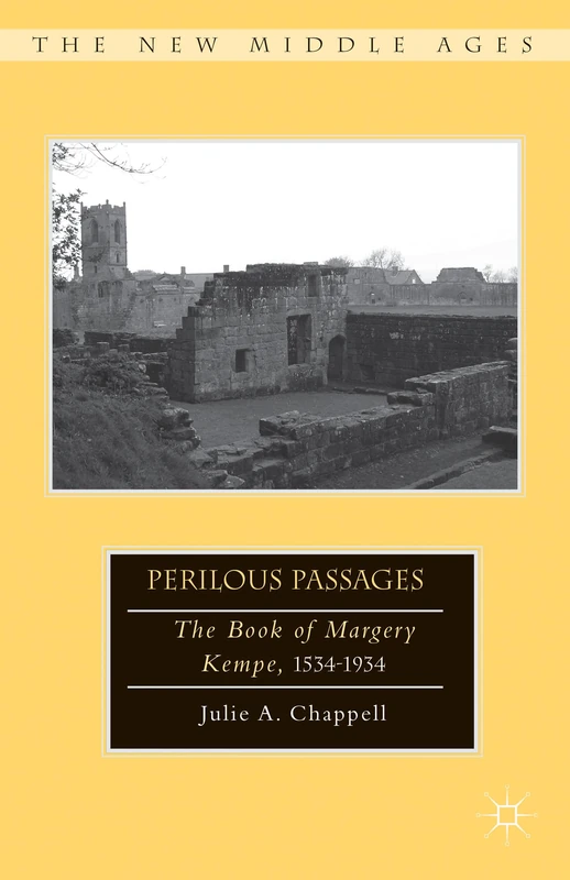 Perilous Passages: The Book of Margery Kempe, 1534–1934 (The New Middle Ages)