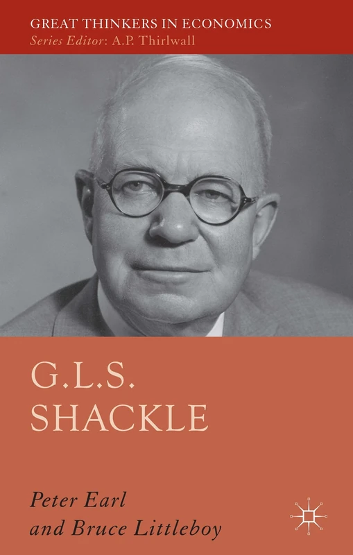 G.L.S. Shackle (Great Thinkers in Economics)