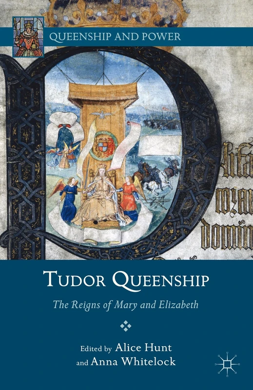 Tudor Queenship: The Reigns of Mary and Elizabeth (Queenship and Power)