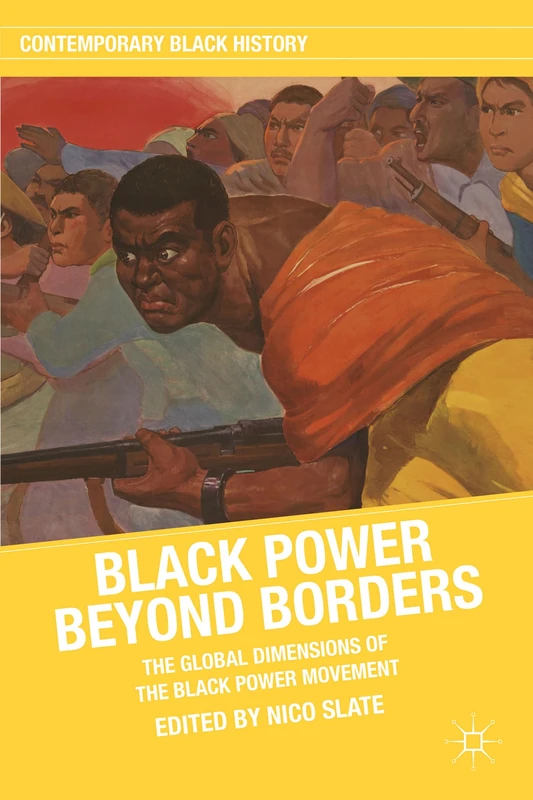 Black Power beyond Borders: The Global Dimensions of the Black Power Movement (Contemporary Black History)
