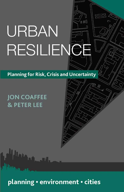 Urban Resilience: Planning for Risk, Crisis and Uncertainty: 30 (Planning, Environment, Cities)