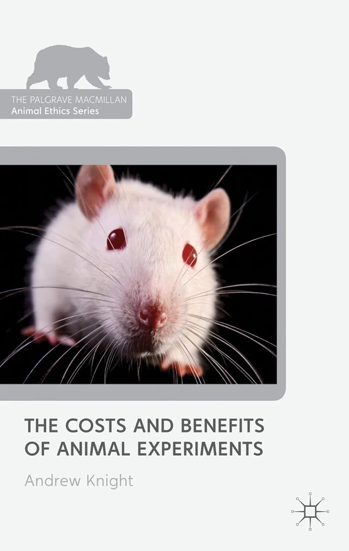The Costs and Benefits of Animal Experiments (The Palgrave Macmillan Animal Ethics Series) - Image 1