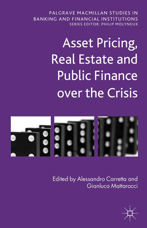 Asset Pricing, Real Estate and Public Finance over the Crisis (Palgrave Macmillan Studies in Banking and Financial Institutions)