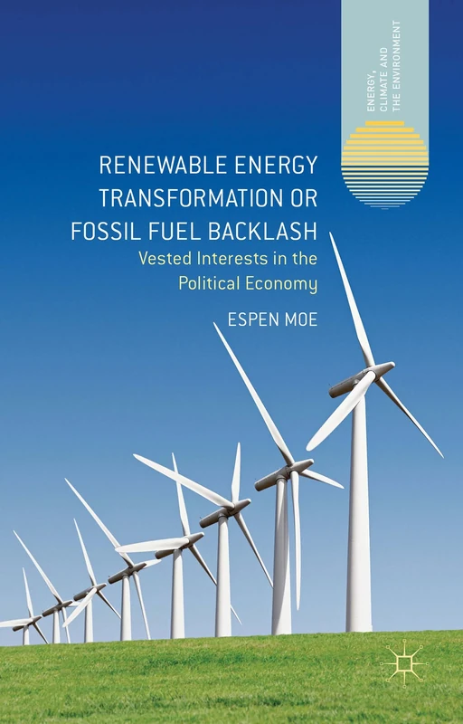 Renewable Energy Transformation or Fossil Fuel Backlash: Vested Interests in the Political Economy (Energy, Climate and the Environment) - Image 1