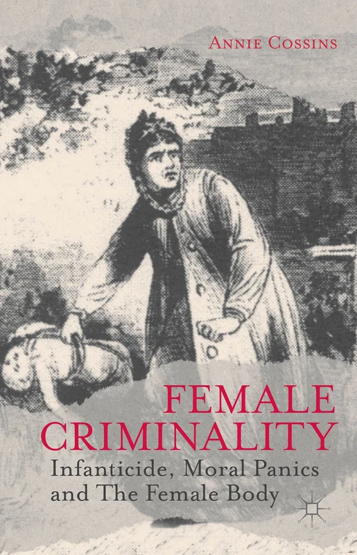Female Criminality: Infanticide, Moral Panics and The Female Body - Image 1