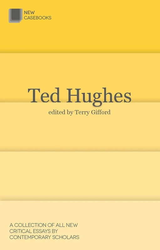 Ted Hughes: 41 (New Casebooks)