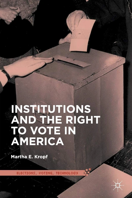 Institutions and the Right to Vote in America (Elections, Voting, Technology)