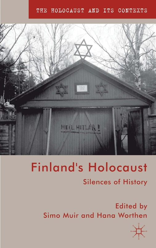 Finland's Holocaust: Silences of History (The Holocaust and its Contexts)