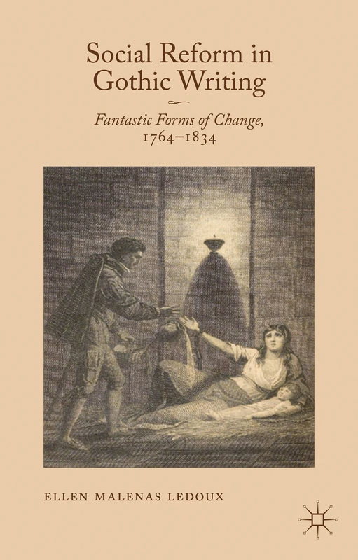 Social Reform in Gothic Writing: Fantastic Forms of Change, 1764-1834