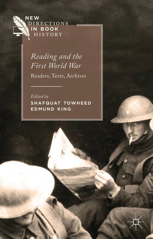 Reading and the First World War: Readers, Texts, Archives (New Directions in Book History)