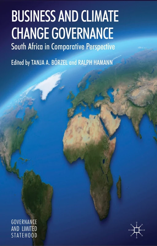 Business and Climate Change Governance: South Africa in Comparative Perspective (Governance and Limited Statehood)