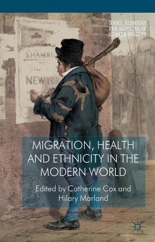Migration, Health and Ethnicity in the Modern World (Science, Technology and Medicine in Modern History)